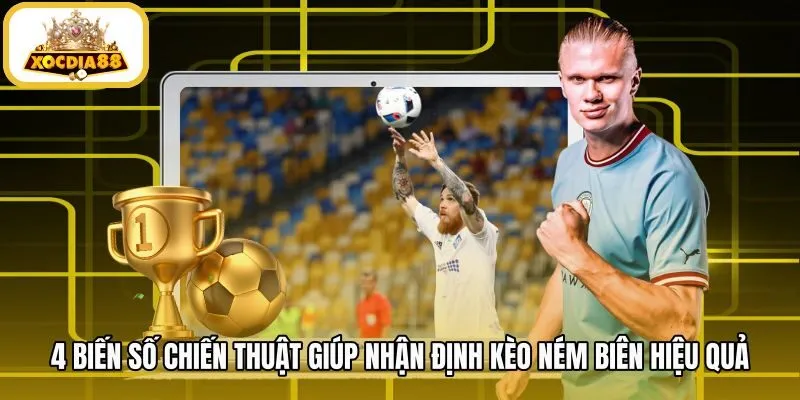 Biến số chiến thuật then chốt khi soi kèo ném biên