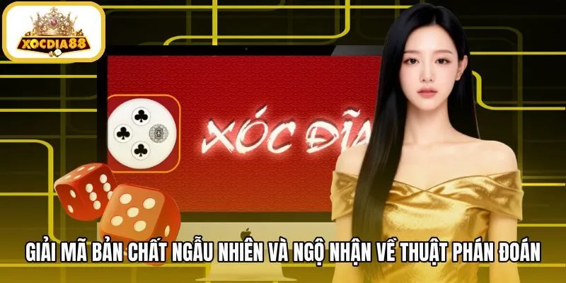 giai-ma-ban-chat-ngau-nhien-va-ngo-nhan-ve-thuat-phan-doan Bản chất ngẫu nhiên cơ học của quân vị xóc đĩa