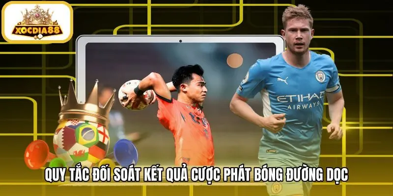 Quy trình đối soát kết quả kèo ném biên minh bạch